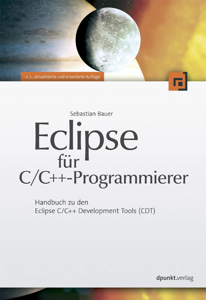 Eclipse für C/C++-Programmierer Handbuch zu den Eclipse C/C++ Development Tools (CDT) akt. u. erw. Aufl. - Bauer, Sebastian