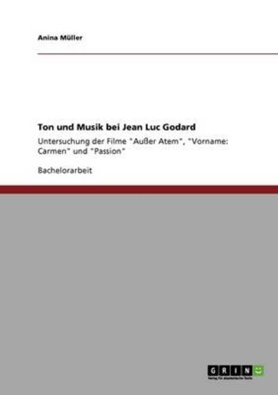 Ton und Musik bei Jean Luc Godard: Untersuchung der Filme 