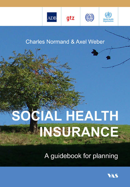 Social Health Insurance A guidebook for planing - Normand, Charles, Axel Weber  und  Asian Development Bank