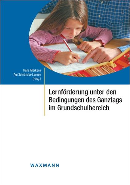 Lernförderung unter den Bedingungen des Ganztags im Grundschulbereich - Merkens, Hans und Agi Schründer-Lenzen