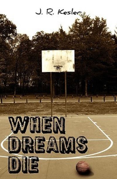 When Dreams Die - Kesler J., R.