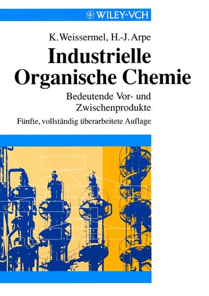 Industrielle Organische Chemie Bedeutende Vor- und Zwischenprodukte - Weissermel, Klaus und Hans J Arpe