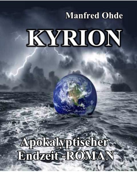 Kyrion - Apokalyptischer Endzeit - Roman  1., Auflage - Ohde, Manfred und Verlag DeBehr