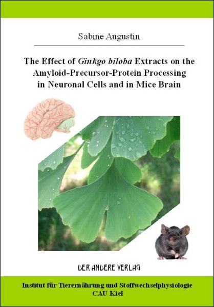 Effects of Ginkgo biloba extracts on the Amyloid-Precursor-Protein Processing in neuronal cells and in mice brain - Augustin, Sabine