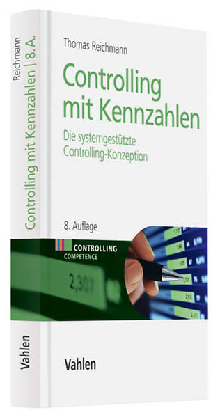 Controlling mit Kennzahlen Die systemgestützte Controlling-Konzeption mit Analyse- und Reportinginstrumenten - Reichmann, Thomas, Andreas Hoffjan  und Martin Kißler