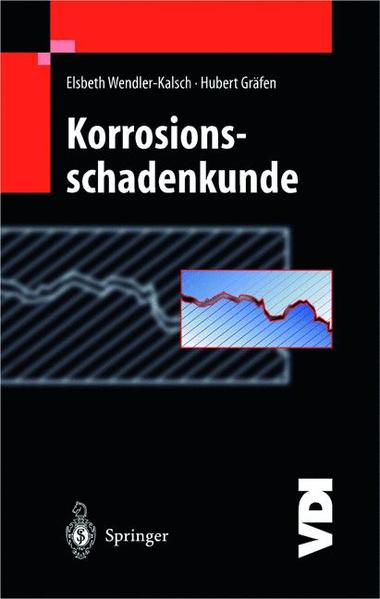 Korrosionsschadenkunde - Wendler-Kalsch, Elsbeth und Hubert Gräfen