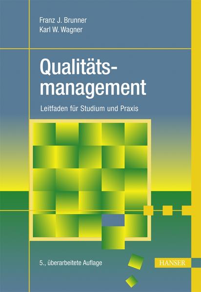 Qualitätsmanagement Leitfaden für Studium und Praxis - Brunner, Franz J. und Karl Werner Wagner