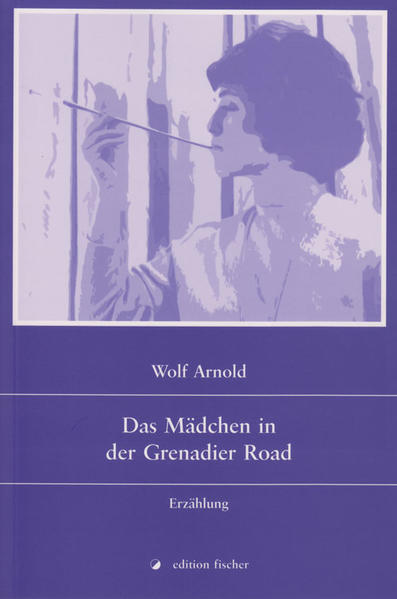 Das Mädchen in der Grenadier Road Erzählung - Arnold, Wolf