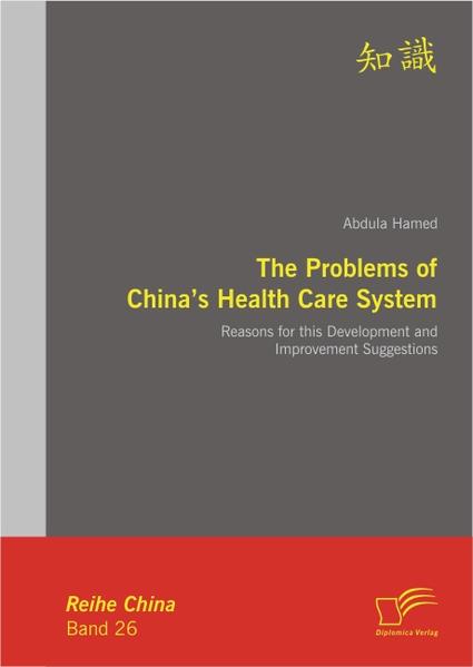 The Problems of China`s Health Care System Reasons for this Development and Improvement Suggestions 1., Aufl. - Hamed, Abdula