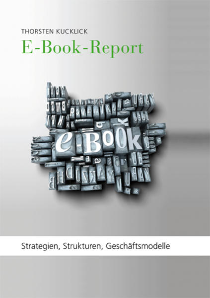 E-Book-Report Strategien, Strukturen, Geschäftsmodelle - Kucklick, Thorsten