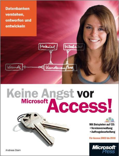 Keine Angst vor Access! Für Access 2003 bis 2010 Datenbanken verstehen, entwerfen und entwickeln; für Access 2003 bis 2010 1., A. - Stern, Andreas