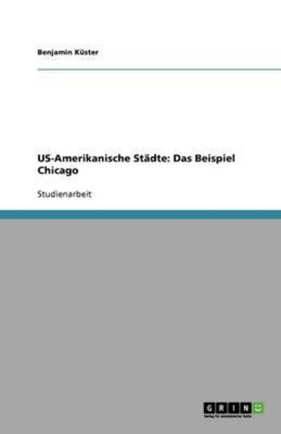 US-Amerikanische Städte: Das Beispiel Chicago - Küster,  Benjamin