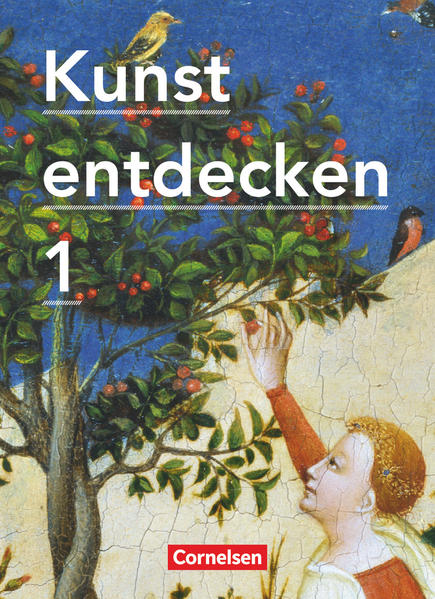 Kunst entdecken - Sekundarstufe I - Band 1 Schülerbuch - Grünewald, Dietrich, Jörg Grütjen  und Robert Hahne