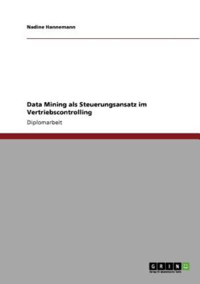 Data Mining als Steuerungsansatz im Vertriebscontrolling - Hannemann, Nadine
