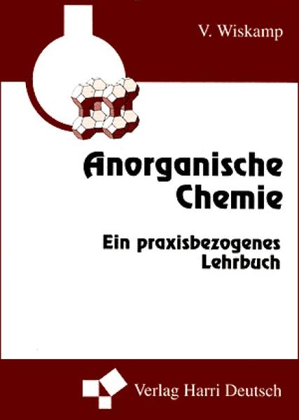 Anorganische Chemie Ein praxisbezogenes Lehrbuch - Wiskamp, Volker