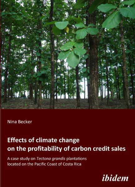 Effects of climate change on the profitability of carbon credit sales A case study on Tectona grandis plantations located on the Pacific Coast of Costa Rica - Becker, Nina