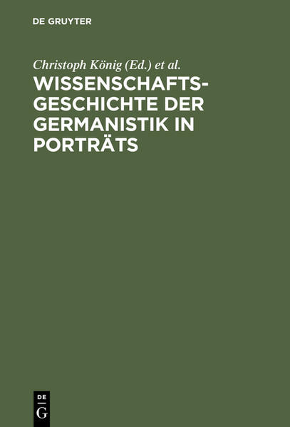 Wissenschaftsgeschichte der Germanistik in Porträts - König, Christoph, Hans-Harald Müller  und Werner Röcke