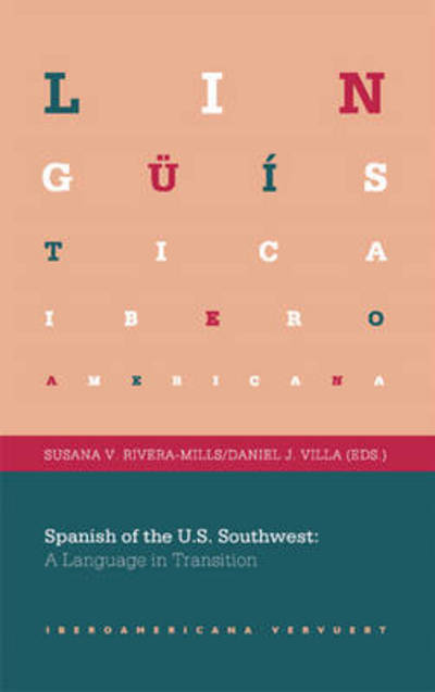 Spanish of the U.S. Southwest: A Language in Transition. (Lingüística iberoamericana, Band 38) - Rivera-Mills, Susana und Daniel Villa