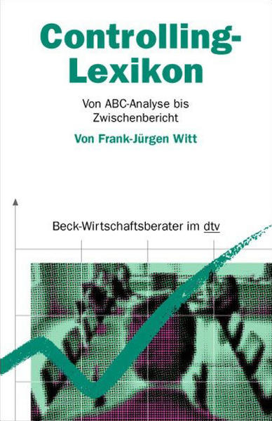 Controlling-Lexikon Von ABC-Analyse bis Zwischenbericht - Witt, Frank-Jürgen