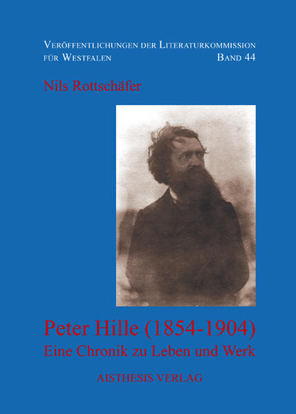 Peter Hille (1854-1904) Eine Chronik zu Leben und Werk - Rottschäfer, Nils