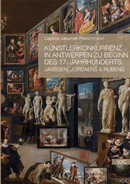 Künstlerkonkurrenz in Antwerpen zu Beginn des 17. Jahrhunderts: Janssen, Jordaens & Rubens - Jakumeit-Pietschmann, Caprice