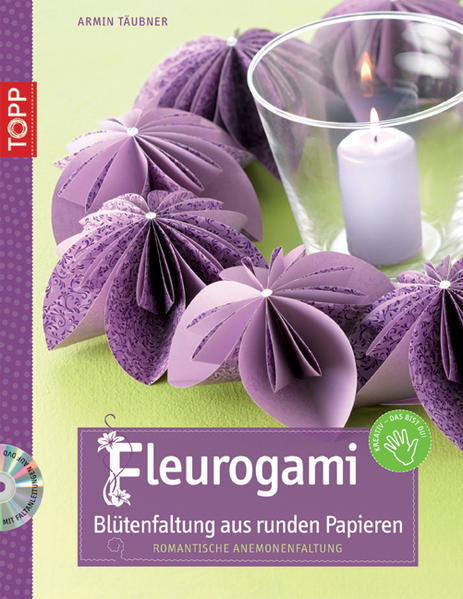 Fleurogami Blütenfaltung mit runden Papieren - Romantische Anemonenfaltung - Täubner, Armin