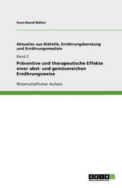 Präventive und therapeutische Effekte einer obst- und gemüsereichen Ernährungsweise - Müller, Sven-David