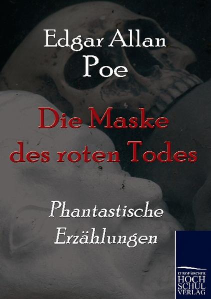 Die Maske des roten Todes Phantastische Erzählungen - Poe, Edgar A