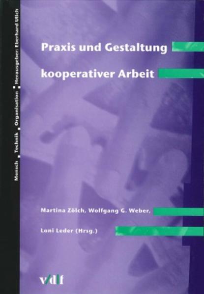 Praxis und Gestaltung kooperativer Arbeit - Zölch, Martina, Wolfgang Weber  und Eleonore Leder