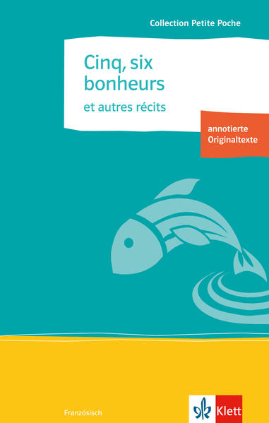 Cinq, six bonheurs et autres récits Französische Lektüre für das 3., 4. Lernjahr - Dreyfuss, Corinne und Jean-Marc Mathis