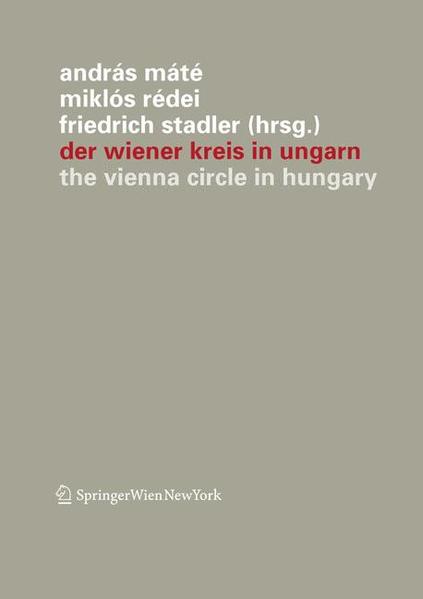 Der Wiener Kreis in Ungarn The Vienna Circle in Hungary 2011 - Mate, Andras, Miklós Redei  und Friedrich Stadler