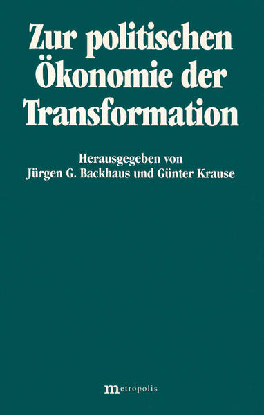Zur politischen Ökonomie der Transformation - Backhaus, Jürgen, Günter Krause  und Ulrich Buch
