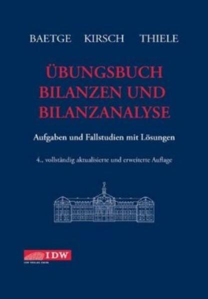 Übungsbuch Bilanzen und Bilanzanalyse Aufgaben und Fallstudien mit Lösungen - Baetge, Jörg, Hans-Jürgen Kirsch  und Stefan Thiele