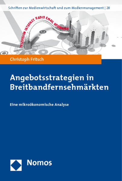 Angebotsstrategien in Breitbandfernsehmärkten Eine mikroökonomische Analyse - Fritsch, Christoph