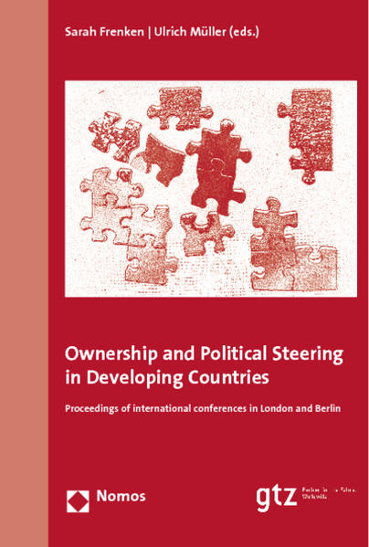 Ownership and Political Steering in Developing Countries Proceedings of international conferences in London and Berlin - Frenken, Sarah und Ulrich Müller