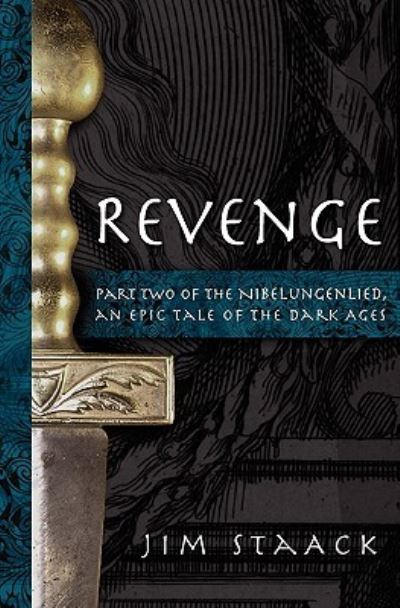 Revenge: Part Two of the Nibelungenlied, An Epic of the Dark Ages - Staack, Jim