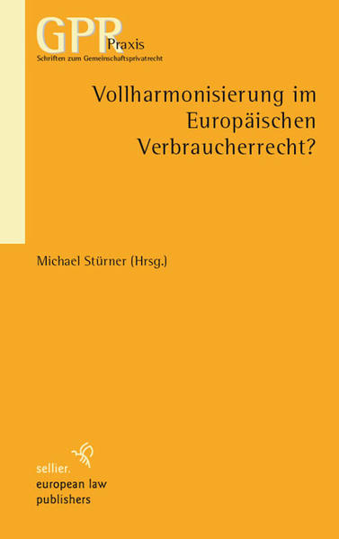 Vollharmonisierung im Europäischen Verbraucherrecht - Stürner, Michael