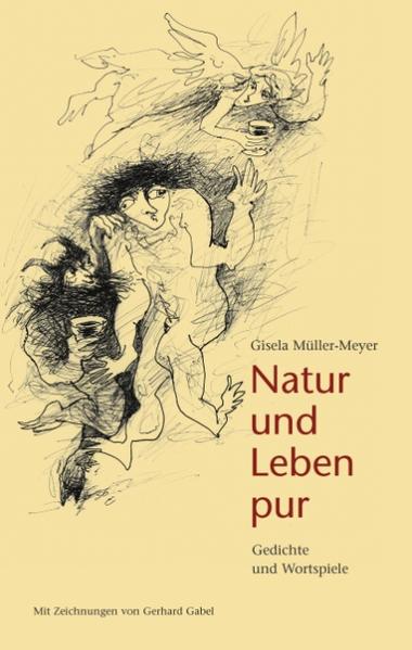 Natur und Leben pur Gedichte und Wortspiele - Müller- Meyer, Gisela