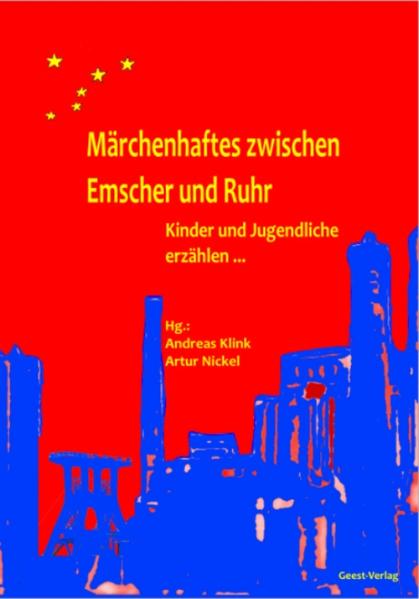 Märchenhaftes zwischen Emscher und Ruhr Kinder und Jugendliche erzählen... - Nickel, Artur und Andreas Klink