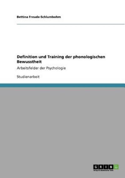 Definition und Training der phonologischen Bewusstheit: Arbeitsfelder der Psychologie - Freude-Schlumbohm, Bettina