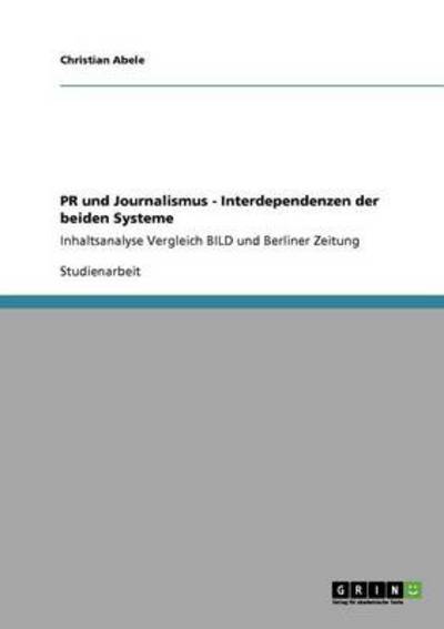 PR und Journalismus - Interdependenzen der beiden Systeme: Inhaltsanalyse Vergleich BILD und Berliner Zeitung - Abele, Christian