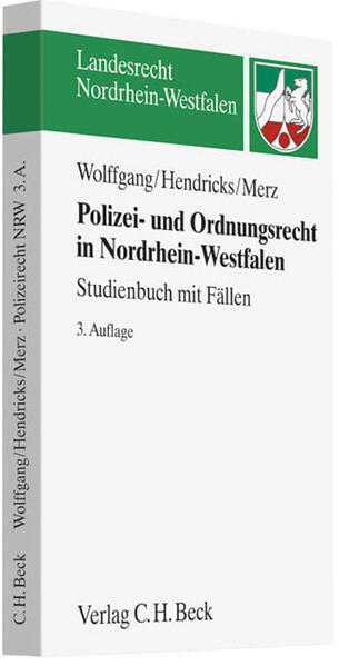 Polizei- und Ordnungsrecht in Nordrhein-Westfalen Studienbuch mit Fällen - Wolffgang, Hans-Michael, Michael Hendricks  und Matthias Merz