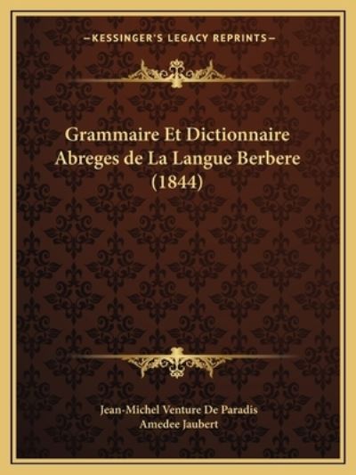 Grammaire Et Dictionnaire Abreges de La Langue Berbere (1844) - de Paradis Jean-Michel, Venture und Amedee Jaubert