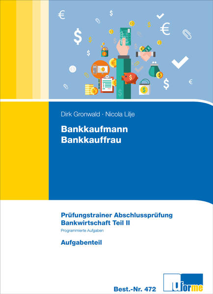 Bankkaufmann/Bankkauffrau Prüfungstrainer Abschlussprüfung, Bankwirtschaft Teil II 2019 - Gronwald, Dirk und Nicola Lilje