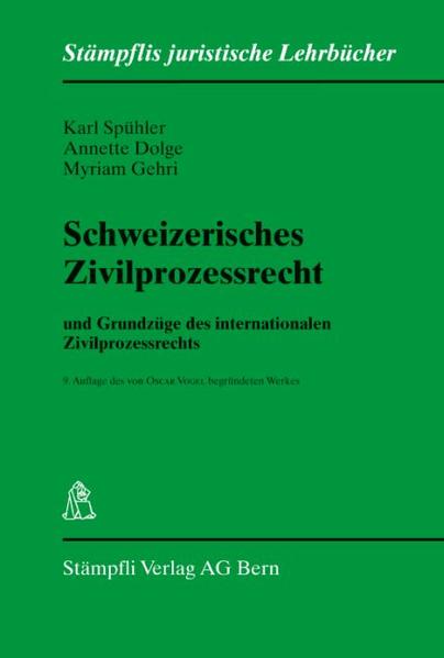 Schweizerisches Zivilprozessrecht und Grundzüge des internationalen Zivilprozessrechts - Spühler, Karl, Annette Dolge  und Myriam Gehri