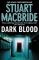 MacBride, S: Dark Blood (Logan Mcrae, Band 6)  Reprint - Stuart MacBride