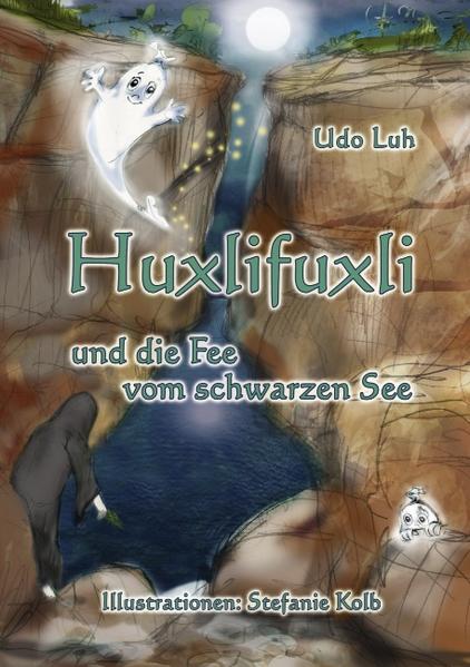 Huxlifuxli und die Fee vom schwarzen See - Luh, Udo