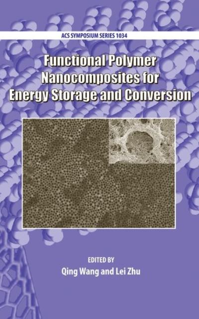 Functional Polymer Nanocomposites for Energy Storage and Conversion (Acs Symposium Series, Band 1034)  Illustrated - Wang, Qing und Lei Zhu
