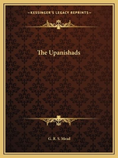 The Upanishads the Upanishads - Mead G R, S