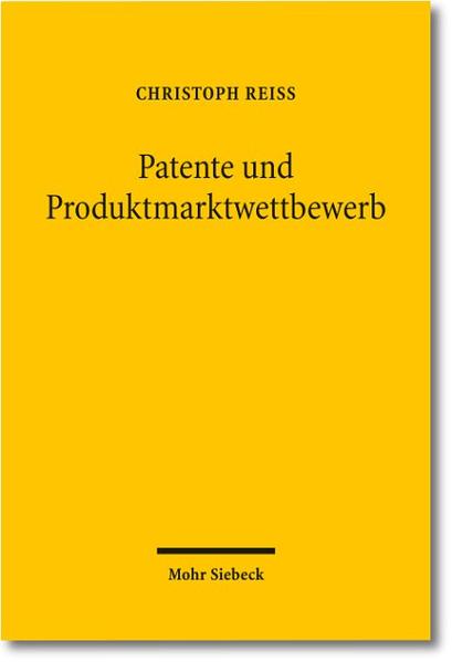 Patente und Produktmarktwettbewerb Der strategische Einsatz von Patenten im Wettbewerb jenseits der Innovationsförderung - eine Untersuchung wettbewerbspolitisch relevanter Patentstrategien - Reiß, Christoph